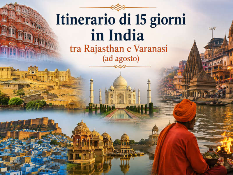 Itinerario di 15 giorni in India, tra Rajasthan e Varanasi (ad agosto)